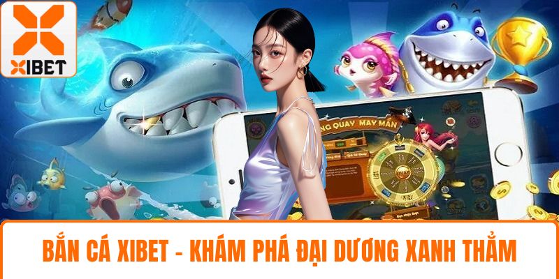 bắn cá XIBET