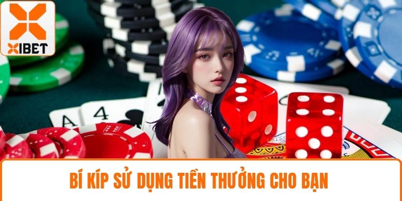 Thưởng Nạp Lần Đầu XIBET – Ưu Đãi Cực Chất Cho Bet Thủ 5 Bí kíp sử dụng tiền thưởng cho bạn