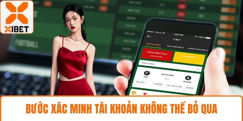 XIBET Hoạt Động Bao Lâu? Thông Tin Chi Tiết Và Cập Nhật 4 Bước xác minh tài khoản không thể bỏ qua