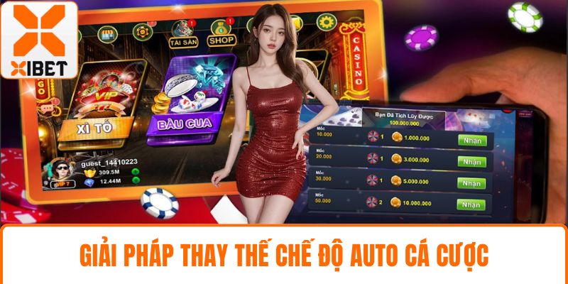 XIBET Có Auto Không? Tìm Hiểu Rõ Trước Khi Tham Gia 4 Giải pháp thay thế chế độ auto cá cược