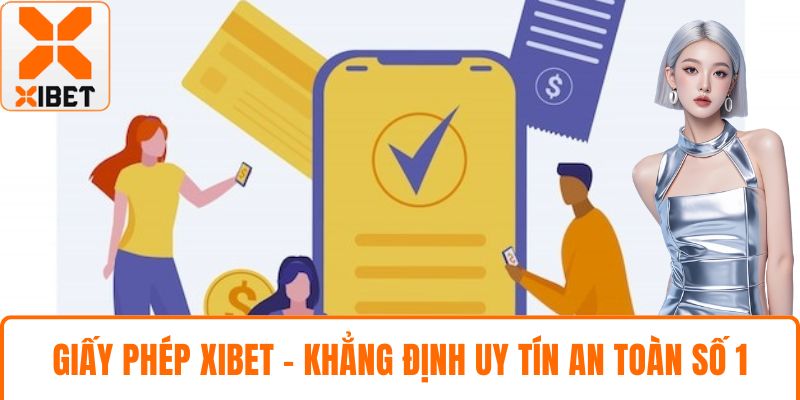 Giấy Phép XIBET - Khẳng Định Uy Tín An Toàn Số 1 Hiện Nay 2 giấy phép XIBET