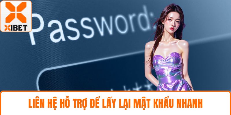 Quên Mật Khẩu XIBET Hướng Dẫn Lấy Lại Rất Nhanh Chóng 3 Liên hệ hỗ trợ để lấy lại mật khẩu nhanh