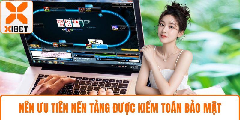 Chính Sách Bảo Mật XIBET - Bảo Vệ Thông Tin Cá Nhân 4 Nên ưu tiên nền tảng được kiểm toán bảo mật