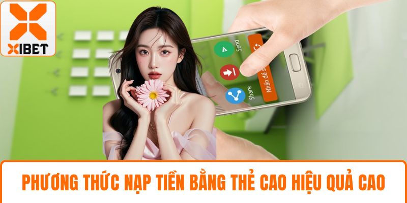 Nạp Tiền XIBET Hướng Dẫn Chi Tiết An Toàn Cho Bet Thủ 3 Phương thức nạp tiền bằng thẻ cao hiệu quả cao