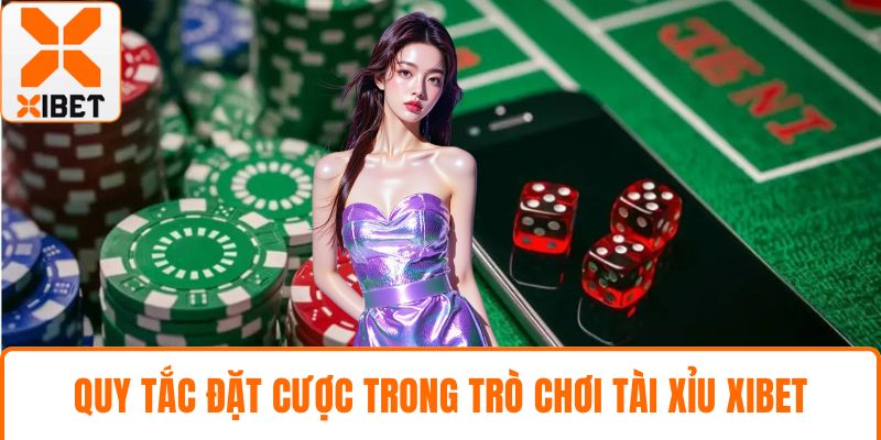 Tài Xỉu XIBET - Khám Phá Trò Chơi Xúc Xắc Hấp Dẫn Nhất 2025 3 Quy tắc đặt cược trong trò chơi tài xỉu XIBET