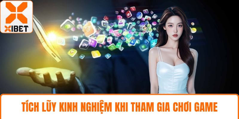 XIBET Có Uy Tín Không - Đánh Giá Chi Tiết Từ Nhiều Góc Nhìn 5 Tích lũy kinh nghiệm khi tham gia chơi game