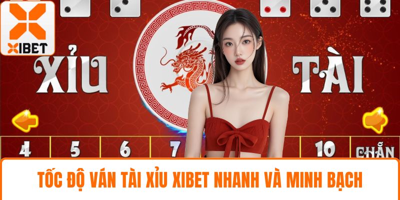 Tài Xỉu XIBET - Khám Phá Trò Chơi Xúc Xắc Hấp Dẫn Nhất 2025 4 Tốc độ ván tài xỉu XIBET nhanh và minh bạch