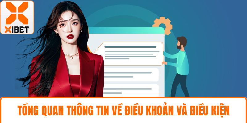 Điều Khoản Và Điều Kiện Dịch Vụ XIBET – Hướng Dẫn Đầy Đủ 1 Tổng quan thông tin về điều khoản và điều kiện