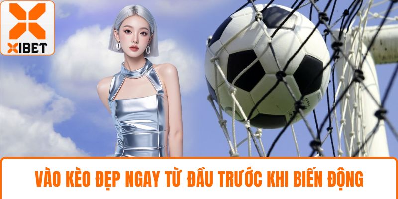 Thể Thao XIBET - Tận Hưởng Tỷ Lệ Kèo Cạnh Tranh Hàng Đầu 5 Vào kèo đẹp ngay từ đầu trước khi biến động