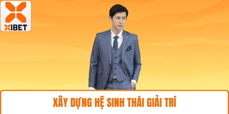 CEO Alex Võ – Nhà Lãnh Đạo Đưa XIBET Vươn Tầm Châu Á 3 Xây dựng hệ sinh thái giải trí