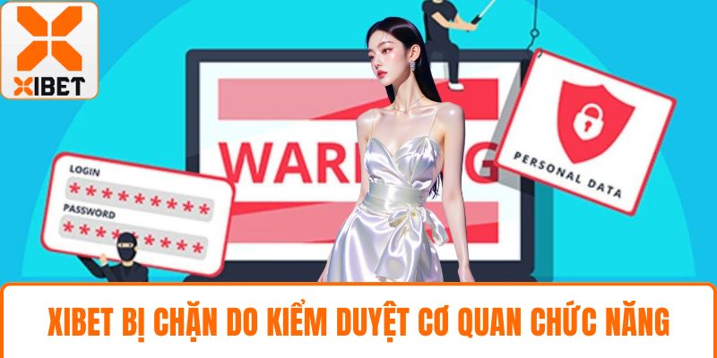 XIBET Bị Chặn, 7 Nguyên Nhân Phổ Biến Và Cách Xử Lý Hiệu Quả 2 XIBET bị chặn do kiểm duyệt cơ quan chức năng