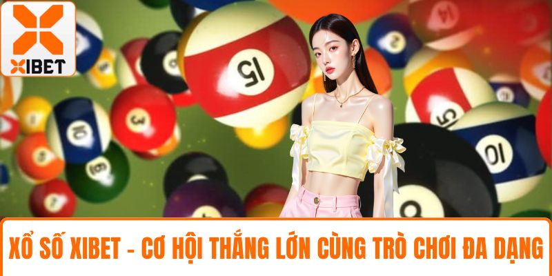 Xổ Số XIBET - Cơ Hội Thắng Lớn Cùng Trò Chơi Đa Dạng 1 Xổ số XIBET