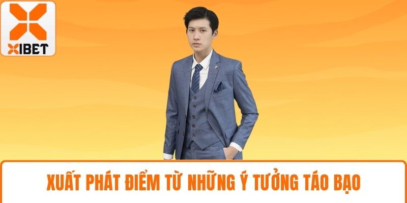 CEO Alex Võ – Nhà Lãnh Đạo Đưa XIBET Vươn Tầm Châu Á 1 Xuất phát điểm từ những ý tưởng táo bạo